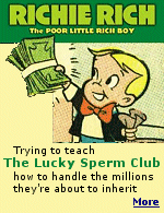 For those who are part of what Warren Buffett calls ''The Lucky Sperm Club'', life is supposedly one long shopping trip with an no-limits ATM card. What will happen when they suddenly inherit the parents' money?
